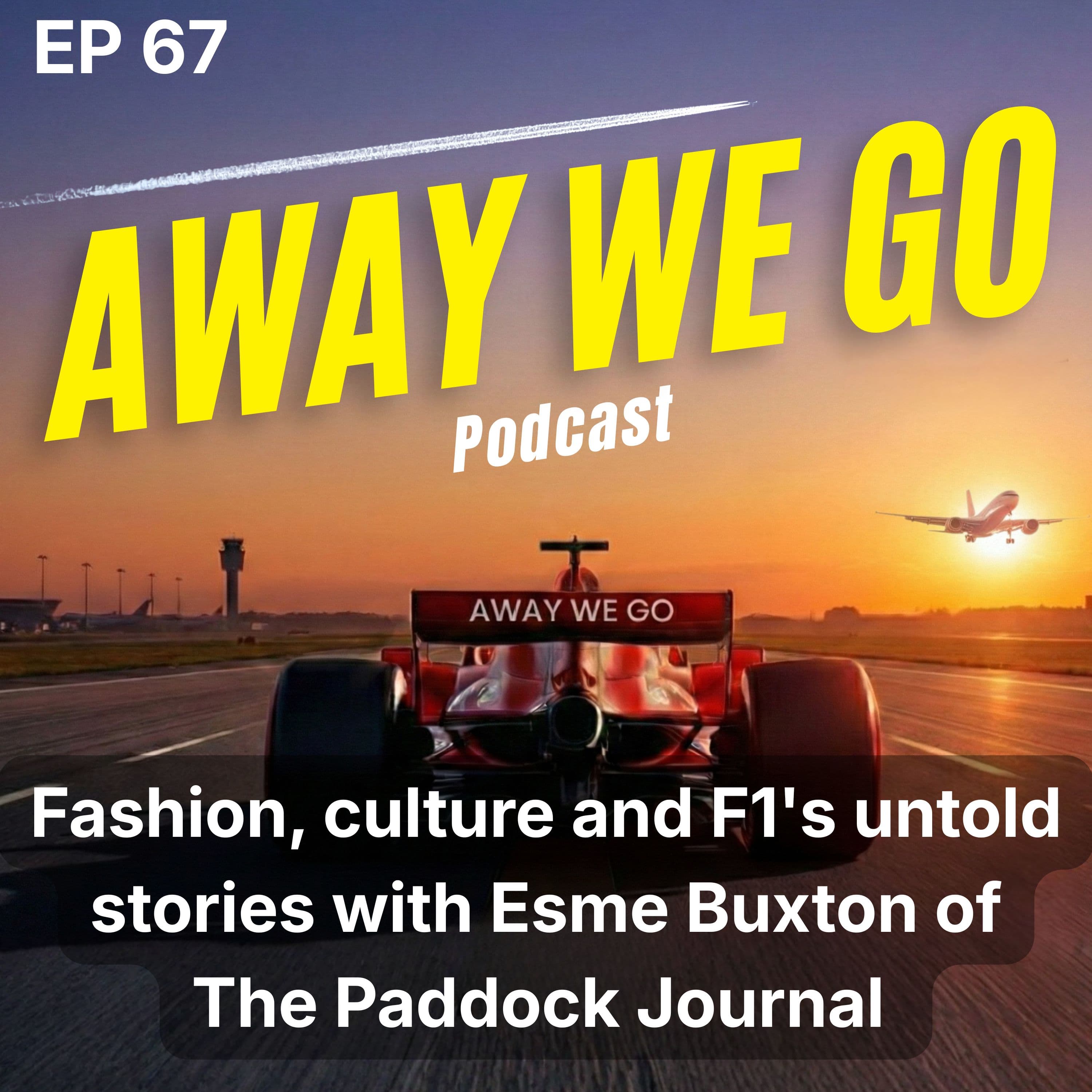 Ep67: Fashion, Culture and the Untold Stories of Formula 1, with Esme Buxton of The Paddock Journal